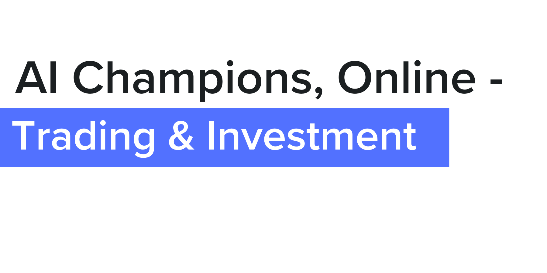AI Champions, Online - Trading & Investment | October 6 - 9, 2020